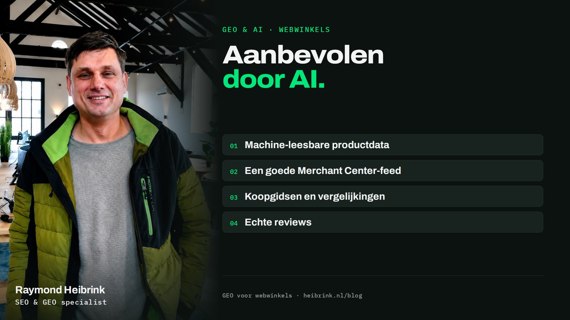Raymond Heibrink bij het artikel: Aanbevolen door AI. Onderwerpen: Machine-leesbare productdata, Een goede Merchant Center-feed, Koopgidsen en vergelijkingen, Echte reviews.