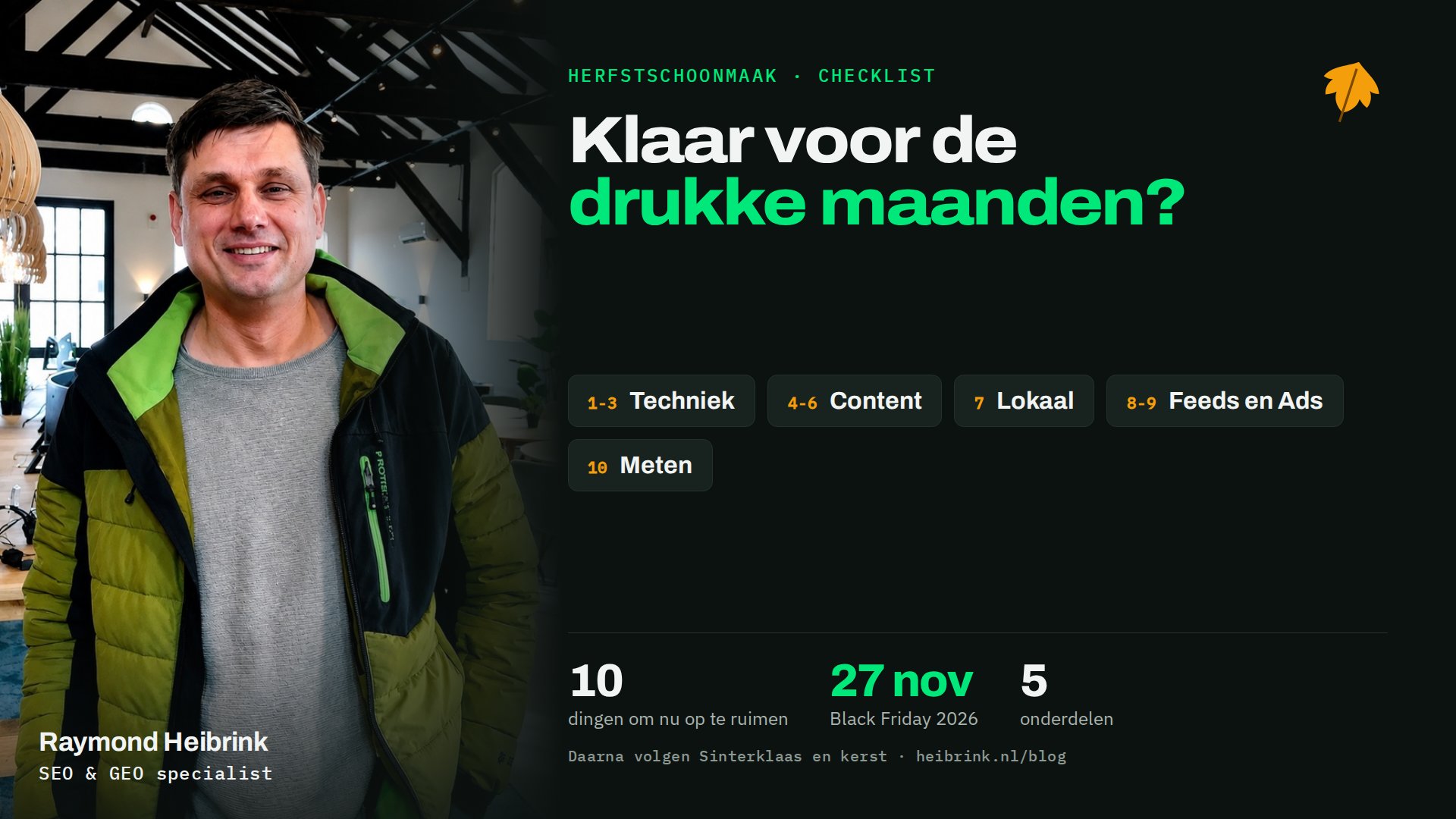 Raymond Heibrink bij de herfstschoonmaak-checklist voor je website: techniek, content, lokaal, feeds en Ads, en meten. Black Friday 2026 valt op 27 november.