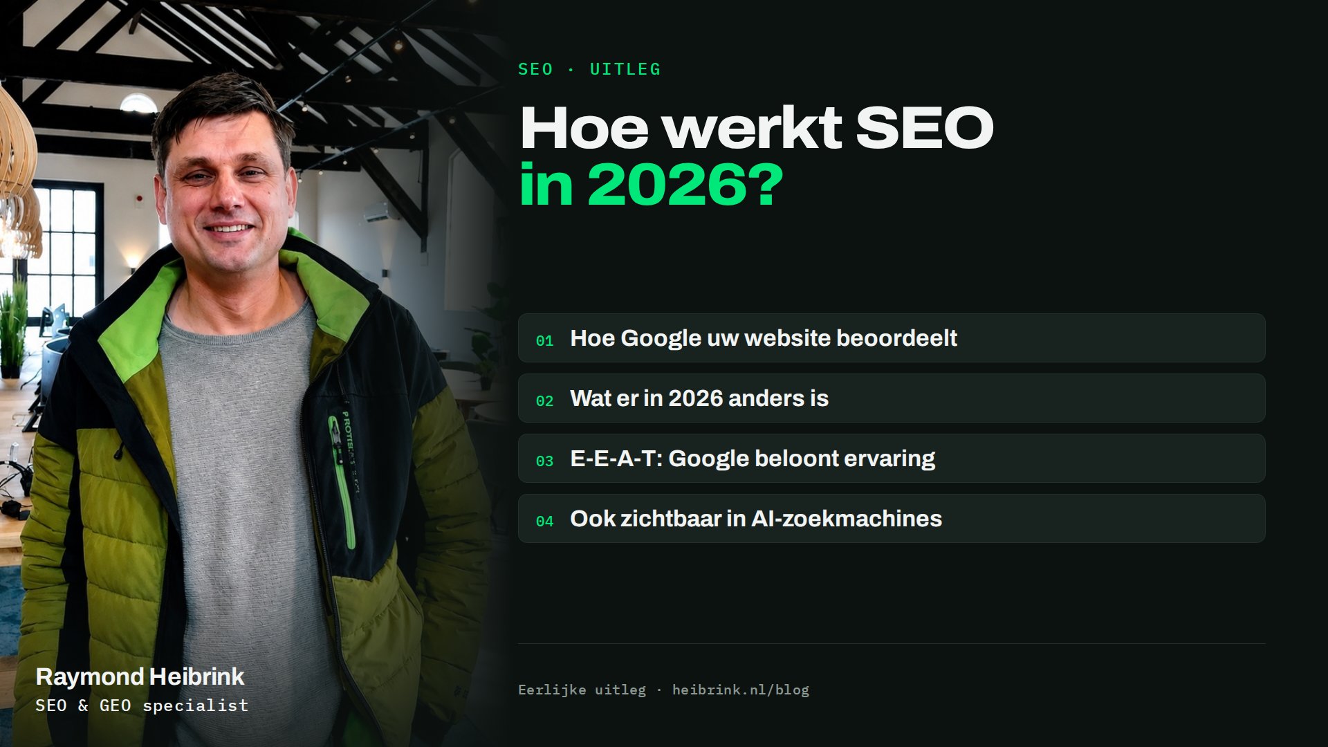 Raymond Heibrink bij het artikel: Hoe werkt SEO in 2026?. Onderwerpen: Hoe Google uw website beoordeelt, Wat er in 2026 anders is, E-E-A-T: Google beloont ervaring, Ook zichtbaar in AI-zoekmachines.