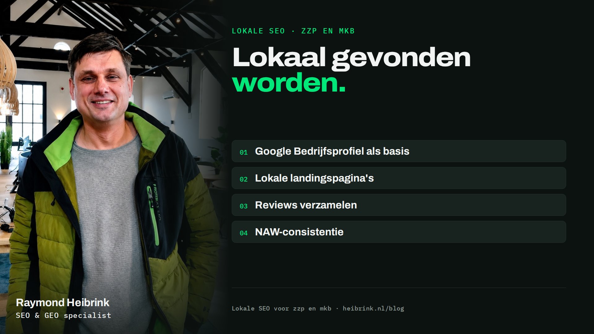 Raymond Heibrink bij het artikel: Lokaal gevonden worden. Onderwerpen: Google Bedrijfsprofiel als basis, Lokale landingspagina's, Reviews verzamelen, NAW-consistentie.