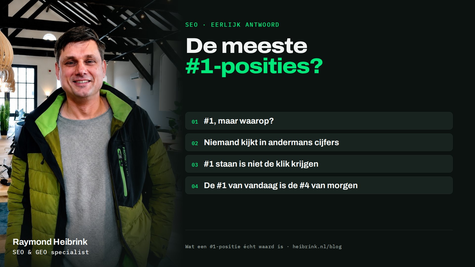 Raymond Heibrink bij het artikel: De meeste #1-posities?. Onderwerpen: #1, maar waarop, Niemand kijkt in andermans cijfers, #1 staan is niet de klik krijgen, De #1 van vandaag is de #4 van morgen.