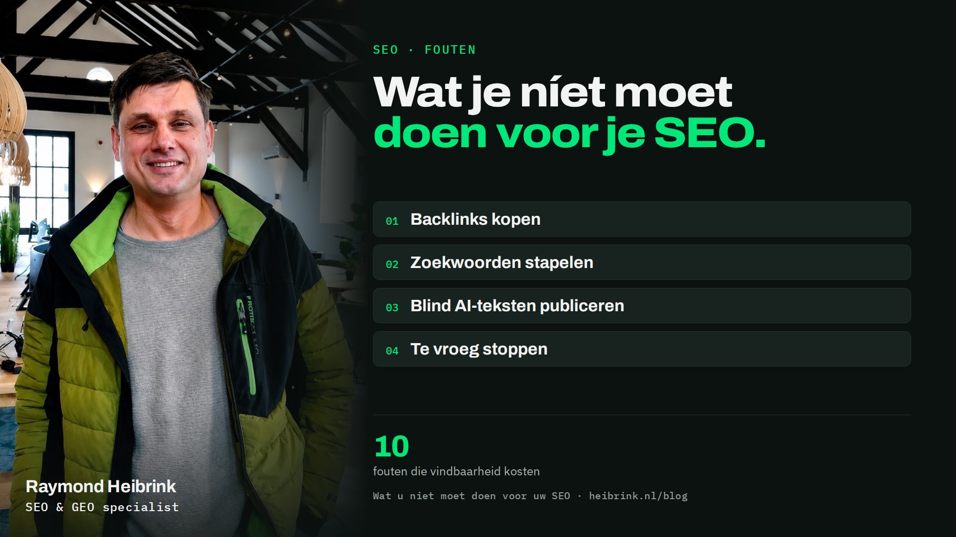 Raymond Heibrink bij het artikel: Wat je níet moet doen voor je SEO. 10 fouten die vindbaarheid kosten. Onderwerpen: Backlinks kopen, Zoekwoorden stapelen, Blind AI-teksten publiceren, Te vroeg stoppen.
