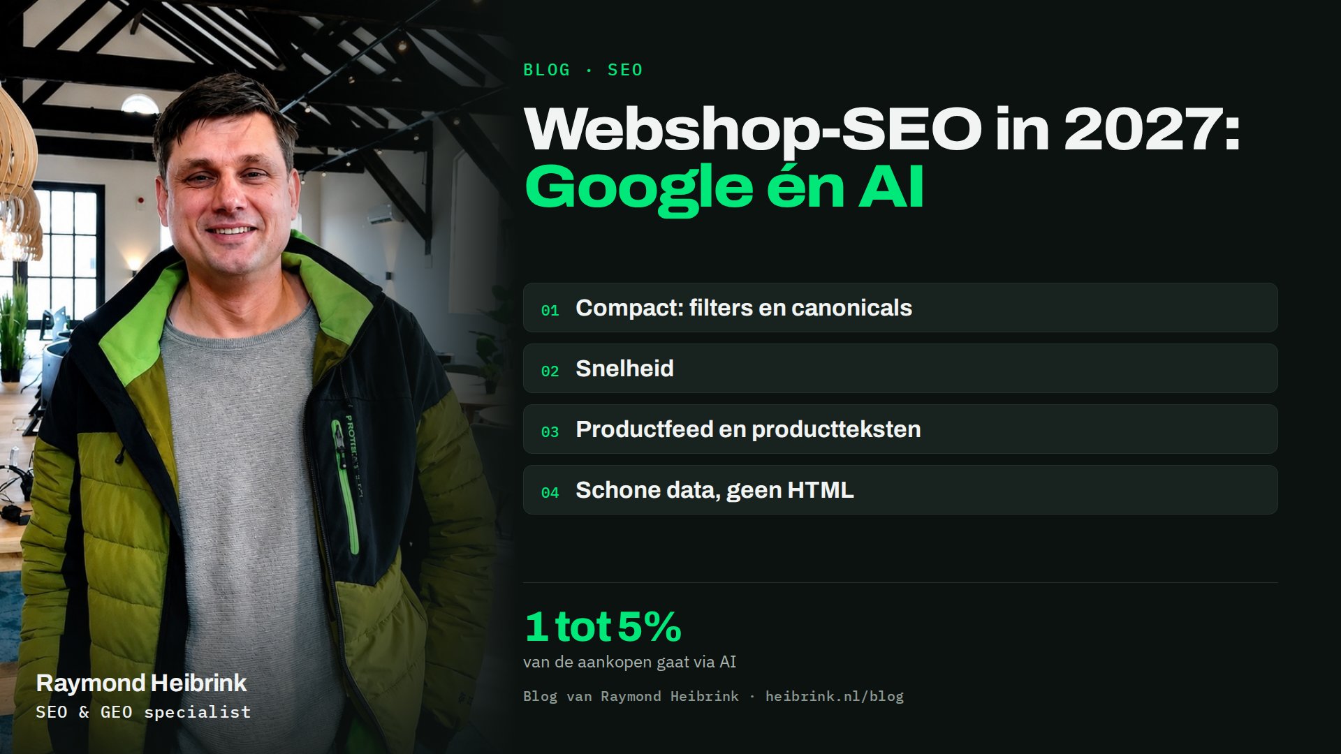 Raymond Heibrink bij het artikel: waarom SEO voor webshops in 2027 nog steeds relevant is. Compact, snel, goede feed en schone data.