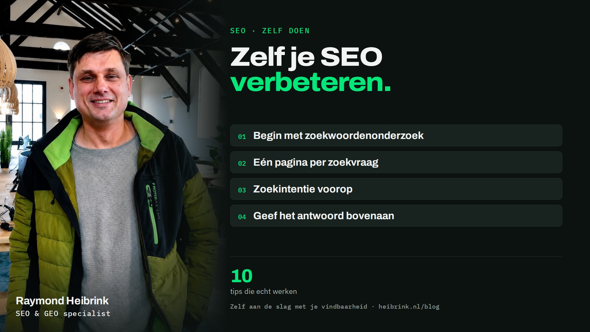 Raymond Heibrink bij het artikel: Zelf je SEO verbeteren. 10 tips die echt werken. Onderwerpen: Begin met zoekwoordenonderzoek, Eén pagina per zoekvraag, Zoekintentie voorop, Geef het antwoord bovenaan.